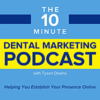 The 10 Minute Dental Marketing Podcast