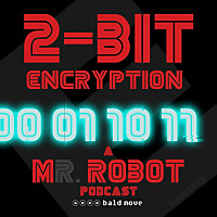 2-Bit Encryption - A Mr Robot Podcast