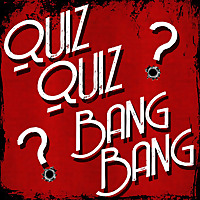 Quiz Quiz Bang Bang Trivia Podcast