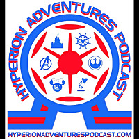 Hyperion Adventures Podcast: The Disney Podcast Of Positivity