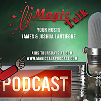 Magic Talk with James & Joshua Lantiegne