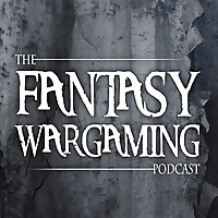 The Fantasy Wargaming Podcast -  A 9th Age (IX) and other Wargames Podcast