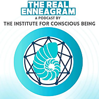 The Real Enneagram, a Podcast by the Institute for Conscious Being