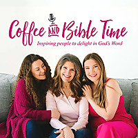 Coffee and Bible Time Podcast
