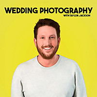 Wedding Photography Podcast with Taylor Jackson