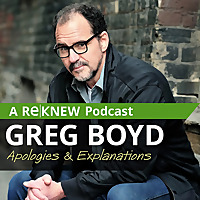 Greg Boyd: Apologies & Explanations