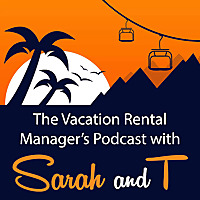 The Vacation Rental Manager's Podcast with Sarah and T