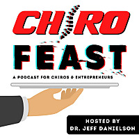 ChiroFEAST: THE Podcast for Chiropractors and Entrepreneurs