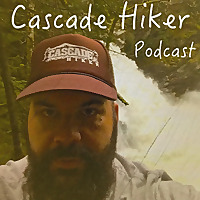 Cascade Hiker Podcast - Backpacking and Hiking