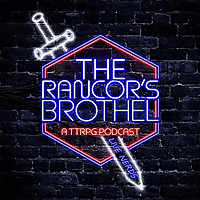 The Rancor's Brothel | A Tabletop Gaming Podcast