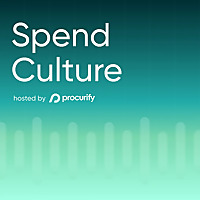 Spend Culture: Conversations on Spend Management, Procurement, and Finance Leadership
