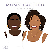 Mommifaceted: Black Working Mom Podcast