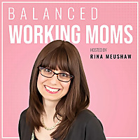 Balanced Working Moms Podcast