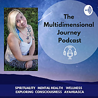 The Multidimensional Journey Podcast