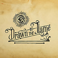 Drawn To The Flame
