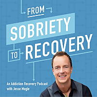 From Sobriety To Recovery: An Addiction Recovery Podcast