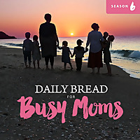 Daily Bread for Busy Moms