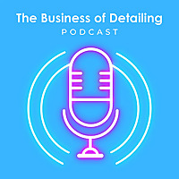 The Business Of Detailing Podcast