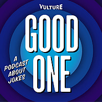 Good One: A Podcast About Jokes