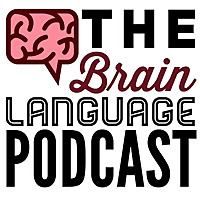 The Brain Language Podcast