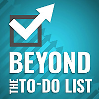 Beyond the To-Do List - Productivity for Work and Life