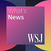 WSJ Podcasts » What's News