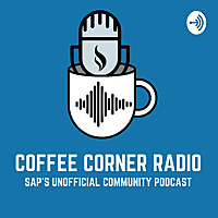 Coffee Corner Radio - the Unofficial SAP Community Podcast