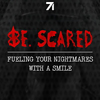 Be. Scared