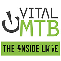 The Inside Line Podcast - Vital MTB