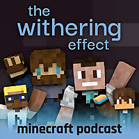 The Withering Effect - Minecraft Podcast