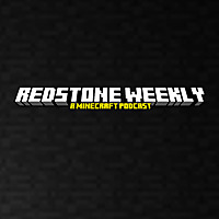 Redstone Weekly - A Minecraft Podcast