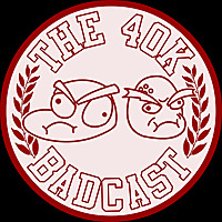 The 40k Badcast