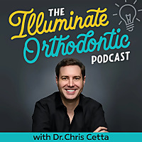 The Illuminate Orthodontic Podcast: Shining a Light on Orthodontist Innovators