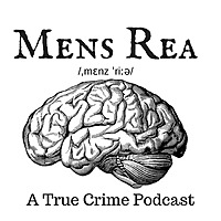 Mens Rea: A true crime podcast
