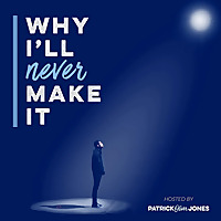 Why I'll Never Make It