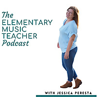 The Elementary Music Teacher Podcast: Music Education