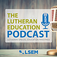 Lutheran Education Podcast