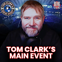 Tom Clark's Main Event
