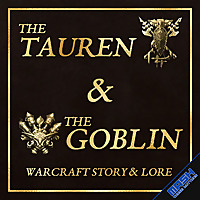 The Tauren & The Goblin   Warcraft Story & Lore