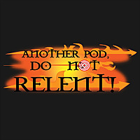 Another Pod: Do Not Relent! - A World Of Warcraft Podcast