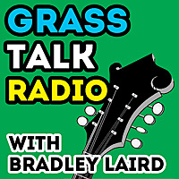 Bradley Laird's Grass Talk Radio - Bluegrass