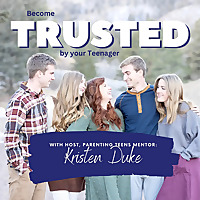 TRUSTED by your teenager with Kristen Duke