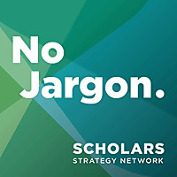 Scholars Strategy Network's No Jargon