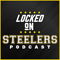 Locked On Steelers   Daily Podcast On The Pittsburgh Steelers