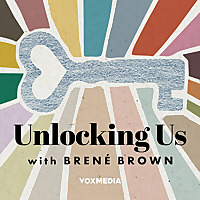 Unlocking Us with Brené Brown