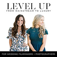 LEVEL UP: A Wedding Photography + Videography Podcast