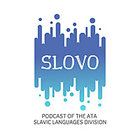 Slovo, Podcast of the ATA Slavic Languages Division