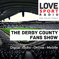 Derby County Fans Show on Love Sport Radio