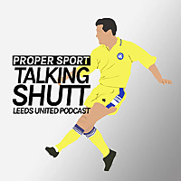Talking Shutt - Leeds United Podcast