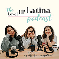 The Level Up Latina Podcast